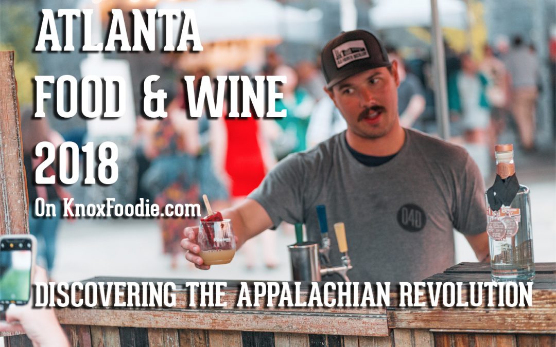 Appalachian Cuisine Breaking Free of the Stereotype – Atlanta Food & Wine Festival 2018