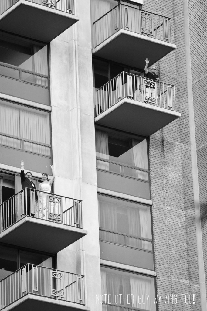 Waiving to our guests before the ceremony! NOTE geezer on the other balcony. 